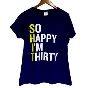 (S)o (H)appy (I)m (T)hirty 30th Birthday Novelty T-shirt